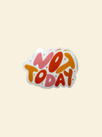 Not Today Sticker