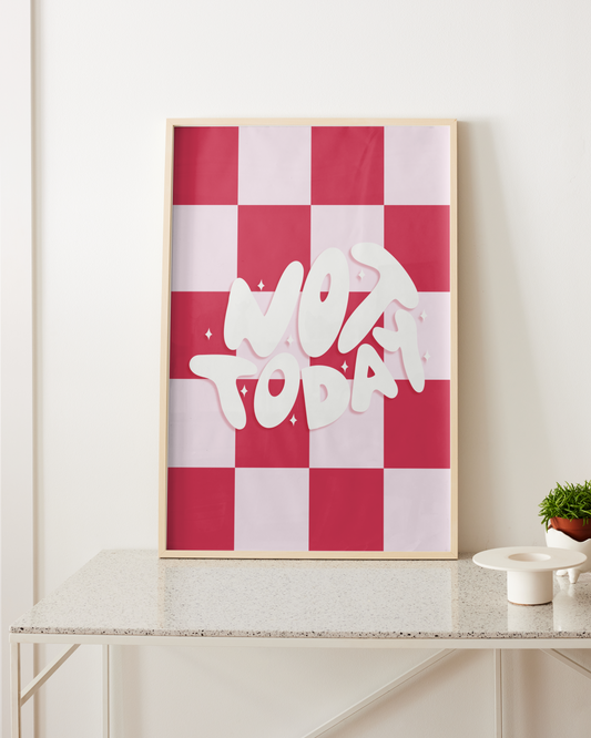 Not Today Print