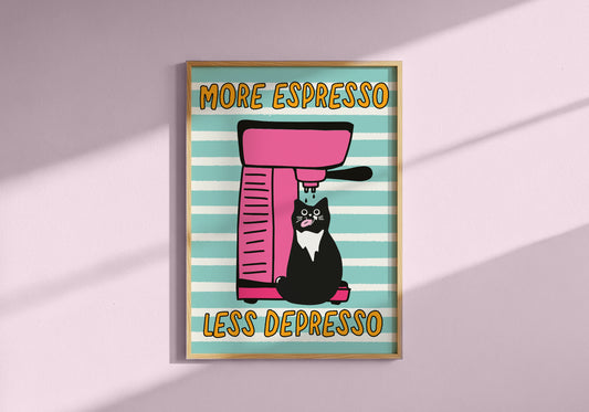 More Espresso Less Depresso Print